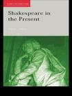 Shakespeare in the Present (Accents on Shakespeare) By Terence Hawkes Cover Image