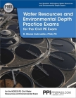 PPI Water Resources and Environmental Depth Practice Exams for the Civil PE Exam – A Realistic Practice Exam for the NCEES PE Civil Water Resources and Environmental Exam By R. Wane Schneiter, PhD, PE Cover Image