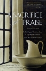 A Sacrifice of Praise: An Anthology of Christian Poetry in English from Caedmon to the Mid-Twentieth Century By James H. Trott (Editor), Larry Woiwode (Foreword by) Cover Image