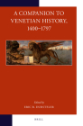A Companion to Venetian History, 1400-1797 (Brill's Companions to European History #4) By Eric Dursteler (Volume Editor) Cover Image