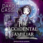The Accidental Familiar Lib/E By Dakota Cassidy, Hollie Jackson (Read by) Cover Image