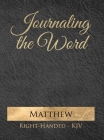 Journaling the Word: Matthew (Right-handed, KJV) Cover Image
