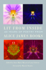 Lit from Inside: 40 Years of Poetry from Alice James Books By Anne Marie Macari (Editor), Carey Salerno (Editor), Maxine Kumin (Foreword by) Cover Image