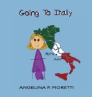 Going To Italy: A Family Vacation By Angelina P. Fioretti (Created by), Brenda J. Fioretti (Contribution by) Cover Image