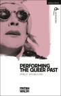 Performing the Queer Past: Public Possessions By Fintan Walsh, Anja Hartl (Editor), William C. Boles (Editor) Cover Image