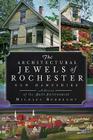 The Architectural Jewels of Rochester New Hampshire: A History of the Built Environment By Michael Behrendt Cover Image