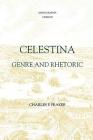 Celestina: Genre and Rhetoric By Charles F. Fraker Cover Image