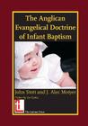 The Anglican Evangelical Doctrine of Infant Baptism By John R. W. Stott, J. Alec Motyer, Lee Gatiss (Preface by) Cover Image