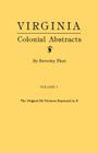 Virginia Colonial Abstracts. the Original 34 Volumes Reprinted in 3. Volume I By Beverley Fleet Cover Image