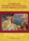 ΙΕΡΟΤΕΛΕΣΤΙΚΟΝ A Handbook on Orthodox Liturgical Practice: History, Meanings, Ch By Alkiviadis C. Calivas Cover Image
