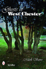 Ghosts of West Chester, Pennsylvania By Mark Sarro Cover Image
