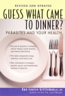 Guess What Came to Dinner?: Parasites and Your Health By Ann Louise Gittleman, PH.D., CNS Cover Image