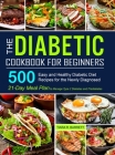The Diabetic Cookbook for Beginners: 500 Easy and Healthy Diabetic Diet Recipes for the Newly Diagnosed 21-Day Meal Plan to Manage Type 2 Diabetes and By Tiara R. Barrett Cover Image