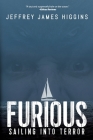 Furious: Sailing into Terror By Jeffrey James Higgins Cover Image