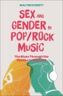 Sex and Gender in Pop/Rock Music: The Blues Through the Beatles to Beyoncé By Walter Everett Cover Image