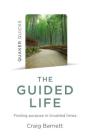 Quaker Quicks - The Guided Life: Finding Purpose in Troubled Times Cover Image