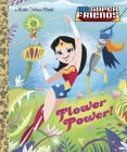 Flower Power! (DC Super Friends) (Little Golden Book) By Courtney Carbone, Dan Schoening (Illustrator) Cover Image