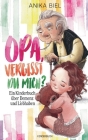 Opa, vergisst du mich?: Ein Kinderbuch über Demenz und Liebhaben Cover Image