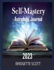 Self-Mastery Astrology Journal 2023 By Bridgette Scott Cover Image