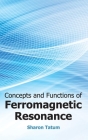 Concepts and Functions of Ferromagnetic Resonance By Sharon Tatum (Editor) Cover Image