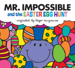 Mr. Impossible and the Easter Egg Hunt (Mr. Men and Little Miss) By Adam Hargreaves, Adam Hargreaves (Illustrator) Cover Image