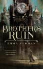 Brother's Ruin (Industrial Magic #1) By Emma Newman Cover Image
