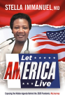 Let America Live: Exposing the Hidden Agenda Behind the 2020 Pandemic: My Journey By Stella Immanuel Cover Image