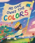 No One Owns the Colors By Gianna Davy, Brenda Rodriguez (Illustrator) Cover Image
