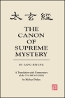 The Canon of Supreme Mystery by Yang Hsiung: A Translation with Commentary of the t'Ai Hsüan Ching by Michael Nylan Cover Image