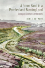 A Green Band in a Parched and Burning Land: Sobaipuri O’odham Landscapes By Deni J. Seymour Cover Image