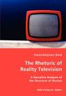 The Rhetoric of Reality Television - A Narrative Analysis of the Structure of Illusion By Gwendolynne Reid Cover Image