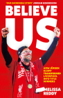 Believe Us: How Jürgen Klopp Transformed Liverpool Into Title Winners By Melissa Reddy Cover Image