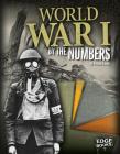 World War I by the Numbers (America at War by the Numbers) By Amanda Lanser Cover Image