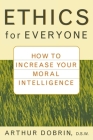 Ethics for Everyone: How to Increase Your Moral Intelligence Cover Image