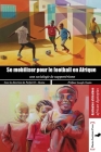 Se mobilser pour le football en Afrique: Une Sociologie du supportérisme: Une Sociologie du supporterisme By Parfait D. Akana (Editor) Cover Image