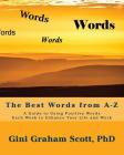 The Best Words from A-Z: A Guide to Using Positive Words Each Week to Enhance Your Life and Work By Gini Graham Scott Cover Image