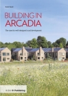 Building in Arcadia: The Case for Well-Designed Rural Development By Ruth Reed Cover Image