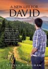 A New Life for David By Steven L. Bigham Cover Image