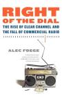 Right of the Dial: The Rise of Clear Channel and the Fall of Commercial Radio Cover Image