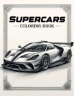 Supercars Coloring Book: Explore the Dynamic World of Supercars Through Our Exhilarating Compilation, Where Every Stroke Captures the Essence o Cover Image