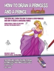 How to Draw a Princess and a Prince (This Book Will Show You How to Draw a Good Princess and How to Draw a Handsome Prince) By James Manning Cover Image
