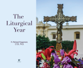 The Liturgical Year By Fr Richard Fragomeni Ma Phd Stb, Fr Richard Fragomeni Ma Phd Stb (Read by) Cover Image