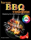 Korean BBQ Cookbook: Mastering the Art of Korean BBQ Cuisine Cover Image