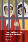 Prison Writing in the Twentieth Century: A Literary Guide By Julian Murphet Cover Image
