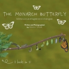 The Monarch Butterfly and The Cecropia Moth: Miraculous Stages and Changes By Monica Taylor Cover Image
