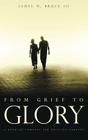From Grief to Glory By Bruce James W Cover Image