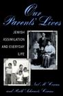Our Parents' Lives: Jewish Assimilation in Everyday Life Cover Image