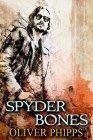Spyder Bones By Oliver Phipps Cover Image