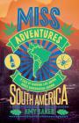 Miss-adventures: A Tale of Ignoring Life Advice While Backpacking Around South America By Amy Baker Cover Image