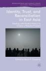 Identity, Trust, and Reconciliation in East Asia: Dealing with Painful History to Create a Peaceful Present (Rethinking Peace and Conflict Studies) By Kevin P. Clements (Editor) Cover Image
